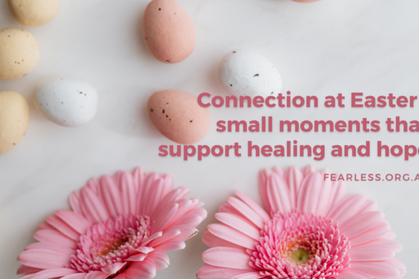 Connection at Easter small moments that support healing and hope