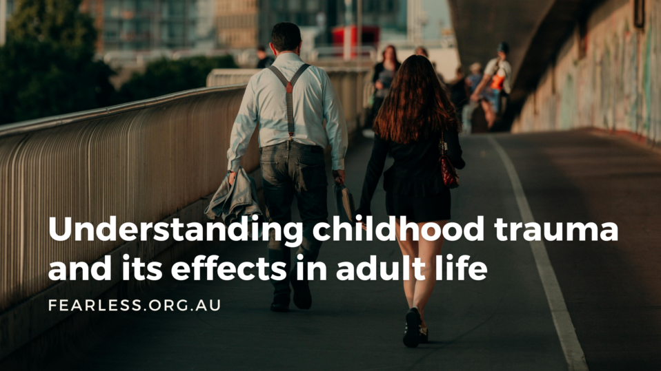 Understanding childhood trauma and its effects in adult life