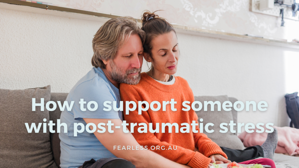 How to support someone with post-traumatic stress
