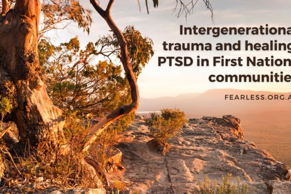 Intergenerational trauma and healing PTSD in First Nations communities