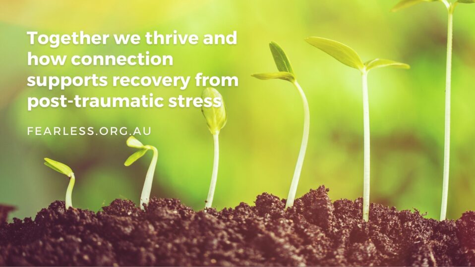 Together we thrive and how connection supports recovery from post-traumatic stress